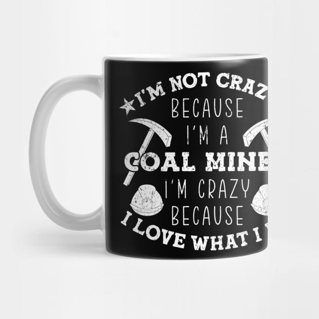 Crazy Coal Miner Coal Mining by TheBestHumorApparel